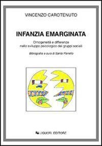 Infanzia emarginata: OmogeneitaÌ€ e differenze nello sviluppo psicologico dei gruppi sociali (Strumenti) (Italian Edition) (9788820722111) by Carotenuto, Vincenzo