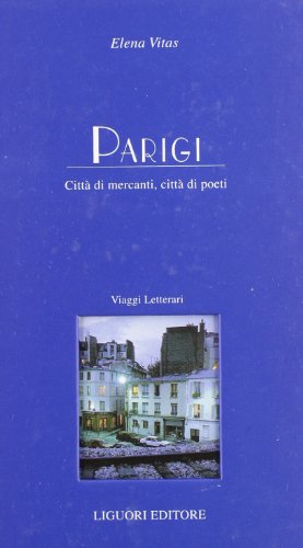 9788820724429: Parigi. Citt di mercanti, citt di poeti (I luoghi dell'anima)