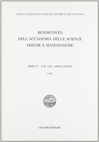 Rendiconto dell'Accademia delle scienze fisiche e matematiche. Serie IV vol. 61 - Anno 1994 (9788820724931) by Liguori