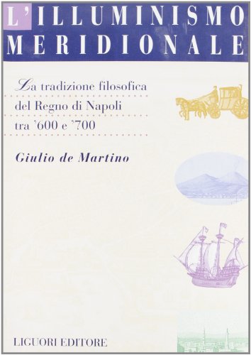 Beispielbild fr L'illuminismo meridionale. La tradizione filosofica del Regno di Napoli tra '600 e '700 (Percorsi) zum Verkauf von medimops