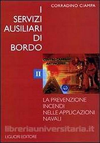 I servizi ausiliari di bordo vol. 2-La Prevenzione Incendi Nelle Applicazioni Navali [Paperback]