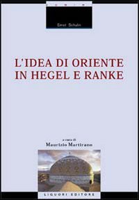 L'idea di Oriente in Hegel e Ranke (9788820728458) by Ernst Schulin