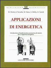 Applicazioni di energetica. Introduzione all'analisi tecnico-economica di sistemi per il risparmio energetico (9788820728977) by Alfonso MarÃ­a De Liguori
