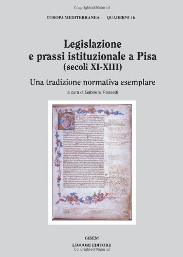 Stock image for Legislazione e prassi istituzionale a Pisa (secoli XI-XIII). Una tradizione normativa esemplare (Europa mediterranea. Quaderni) for sale by medimops