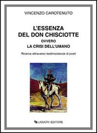 L'essenza del don Chisciotte ovvero la crisi dell'umano. Ricerca attraverso testimonianze di poeti (9788820730093) by Vincenzo Carotenuto