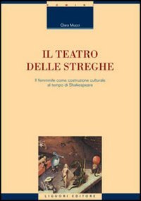 Beispielbild fr Il teatro delle streghe. Il femminile come costruzione culturale al tempo di Shakespeare (Monografie del dip. scienze ling. e lett.) zum Verkauf von medimops