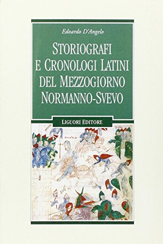 9788820734817: Storiografi e cronologi latini del Mezzogiorno normanno-svevo