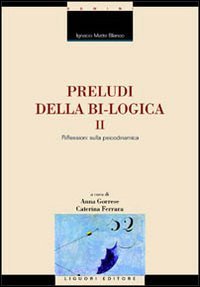 Stock image for Preludi della bi-logica vol. 2 - Riflessioni sulla psicodinamica for sale by libreriauniversitaria.it