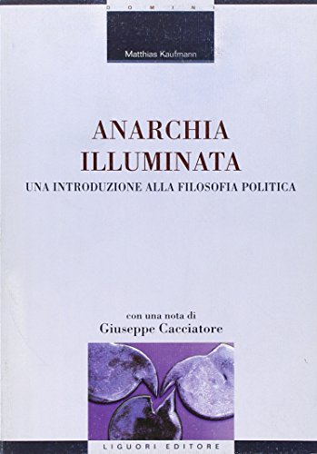 Anarchia illuminata . Una introduzione alla filosofia politica.