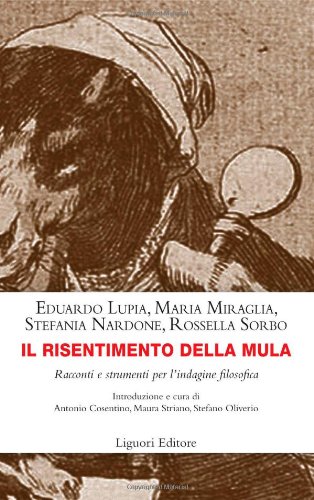 Stock image for Il risentimento della mula. Racconti e strumenti per l'indagine filosofica for sale by Revaluation Books