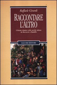 9788820755836: Raccontare l'altro. L'Oriente islamico nella novella italiana da Boccaccio a Bandello (Letterature)