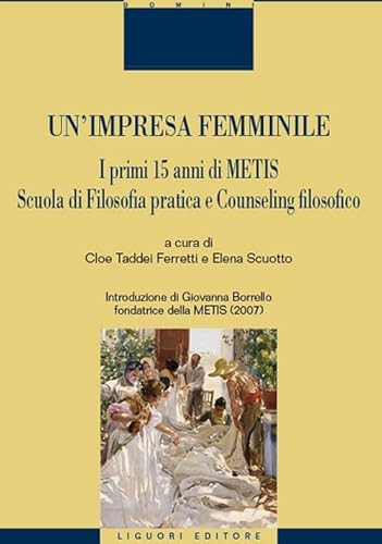 Imagen de archivo de Impresa femminile. I primi 15 anni di Metis. Scuola di filosofia pratica e counseling filosofico (Un') a la venta por Brook Bookstore