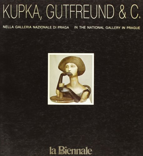 9788820802738: Kupka, Gutfreund & C. nella Galleria Nazionale di Praga. Kupka, Gutfreund & C. in the Natinal Gallery in Prague.