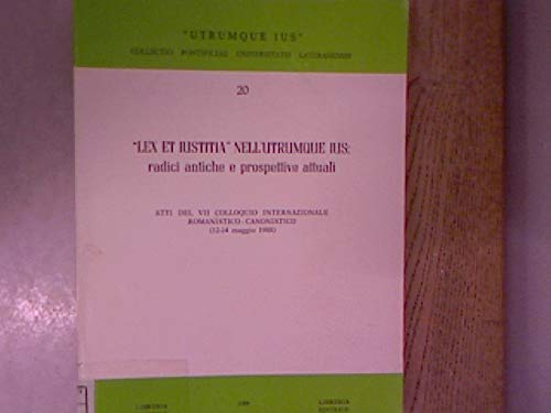 9788820916336: Lex et iustitia nell'utrumque ius: radici antiche e prospettive attuali. 7 Colloquio internazionale romanistico-canonistico (dal 12 al 14 maggio 1988)