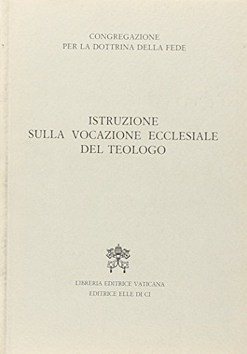 Stock image for Istruzione sulla vocazione ecclesiale del teologo. for sale by Antiquariat Bookfarm