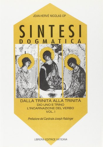 9788820917241: Sintesi dogmatica. Dalla Trinit alla Trinit. Dio uno e trino. L'Incarnazione del Verbo (Vol. 1)
