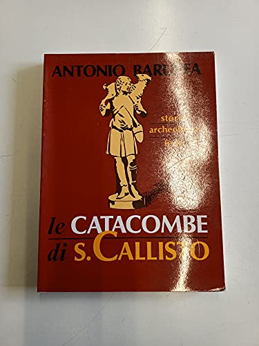 9788820917708: Le Catacombe di S. Callisto: Storia -Archeologia - Fede