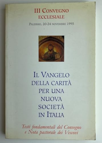 Il Vangelo della caritÃ: per una nuova societÃ  in Italia. Testi fondamentali del Convegno e nota pastorale dei vescovi (9788820922412) by Unknown Author