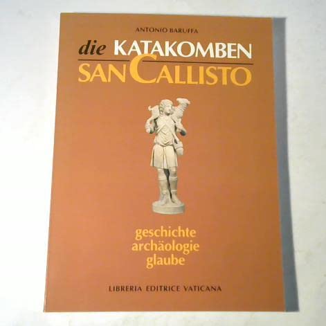 9788820922900: Die Katakomben San Callisto. Geschichte, Arch Ologie, Glaube