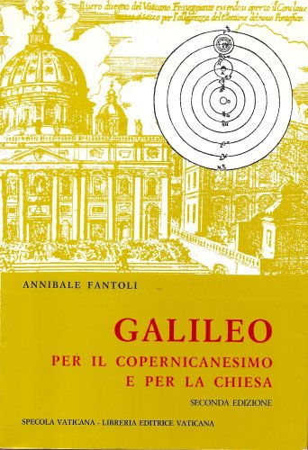 9788820923143: Galileo per il copernicanesimo e per la chiesa