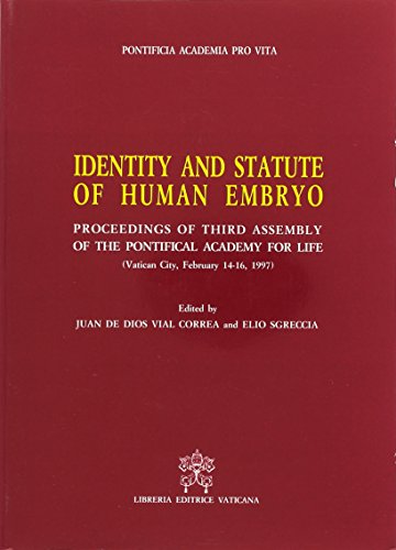 9788820924706: Identity and statute of human embryo. Proceedings of 3rd Assembley of the Pontifical academy for life (dal 14 al 16 febbraio 1997) (Documenti vaticani)
