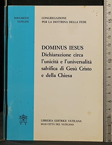 Stock image for Dominus Iesus. Dichiarazione circa l'unicit e l'universalit salvifica di Ges Cristo e della Chiesa for sale by libreriauniversitaria.it