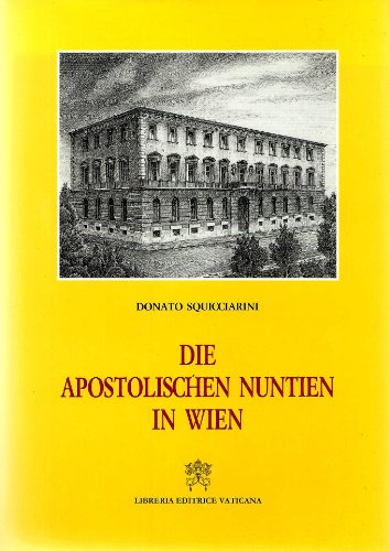 Die apostolischen Nuntien in Wien. - Squicciarini, Donato