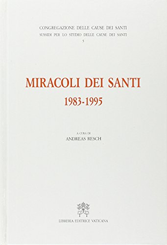 Beispielbild fr Miracoli dei Santi 1983 - 1995 A cura di A. Resch, Sussidi per lo studio delle cause dei Santi, vol. 5, Congregazione delle cause dei santi, zum Verkauf von nova & vetera e.K.