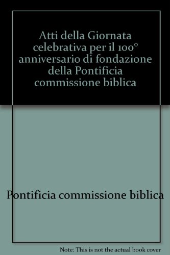 Stock image for Atti della Giornata celebrativa per il 100 anniversario di fondazione della Pontificia commissione biblica (Documenti vaticani) for sale by medimops