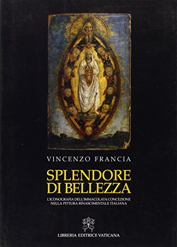 9788820976163: Splendore di bellezza. L'iconografia dell'Immacolata Concezione nella pittura rinascimentale italiana. Ediz. illustrata