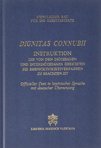 Dignitas connubii. Istruzione da osservarsi nei tribunali diocesani... nella trattazione delle cause di nullitÃ: del matrimonio. Testo latino e tedesco (9788820976835) by Unknown Author