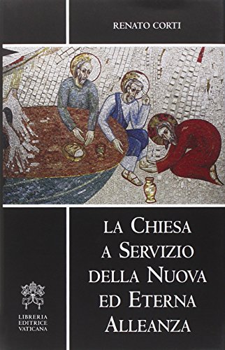 Stock image for La Chiesa a servizio della nuova ed eterna alleanza. Esercizi spirituali in Vaticano, 2005. for sale by FIRENZELIBRI SRL