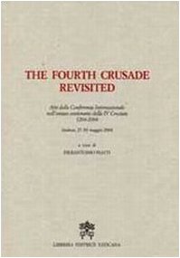 Stock image for The Fourth Crusade Revisited. Atti del Convegno Internazionale nell'ottavo centenario della IV Crociata 1204-2004 for sale by Joseph Burridge Books