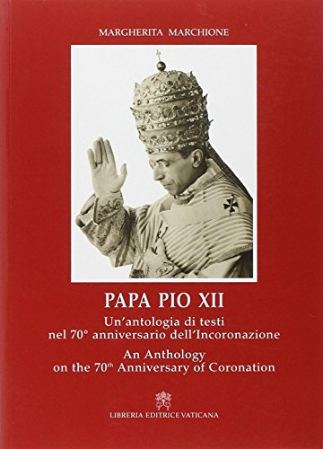 9788820981792: Papa Pio XII. Un'antologia di testi nel 70 anniversario dell'incoronazione. Ediz. italiana e inglese