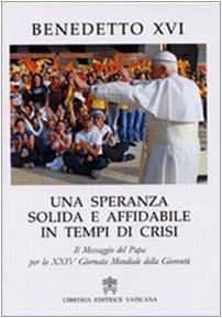 9788820981952: Una speranza solida e affidabile in tempi di crisi. Il messaggio del papa per la 24 Giornata Mondiale della Giovent (Magistero di Benedetto XVI)