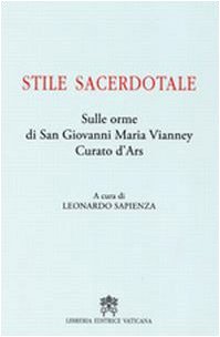 9788820982454: Stile sacerdotale. Sulle orme di san Giovanni Maria Vianney curato d'Ars
