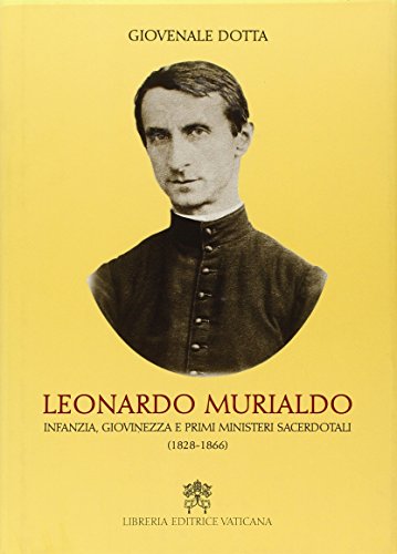 Imagen de archivo de Leonardo Murialdo. Infanzia, giovinezza e primi ministeri sacerdotali (1828-1866) a la venta por Book Dispensary