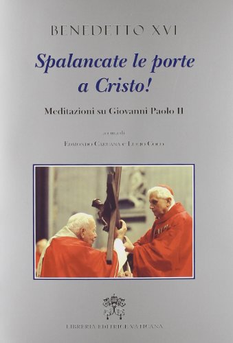 Beispielbild fr Spalancate le porte a Cristo. Meditazioni su Giovanni Paolo II zum Verkauf von medimops