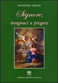Stock image for Signore, insegnaci a pregare for sale by libreriauniversitaria.it