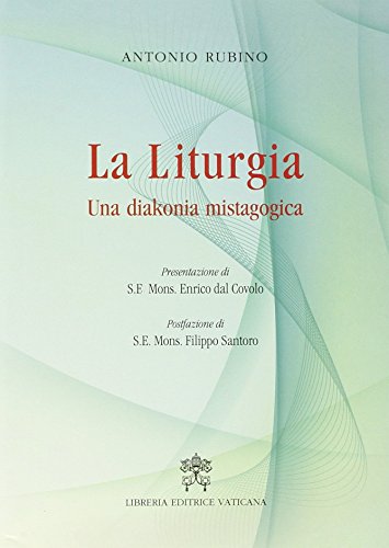 La liturgia. Una diakonia mistagogica (9788820989484) by Antonio Rubino