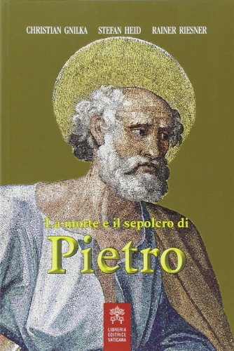 Imagen de archivo de La morte e il sepolcro di Pietro a la venta por libreriauniversitaria.it