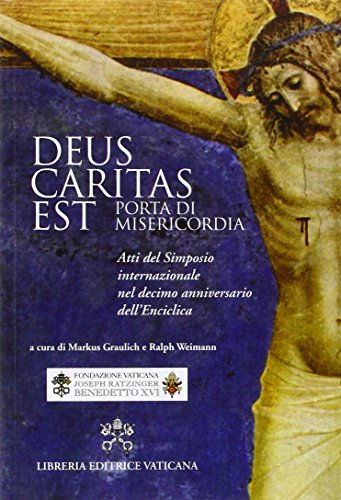 9788820997625: Deus caritas est. Porta di misericordia. Atti del simposio internazionale nel decimo anniversario dell'Enciclica