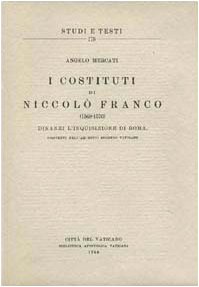 Beispielbild fr I costituti di Niccol Franco (1568-1570) dinanzi l'Inquisizione di Roma, esistenti nell'Archivio Segreto Vaticano. zum Verkauf von Okmhistoire