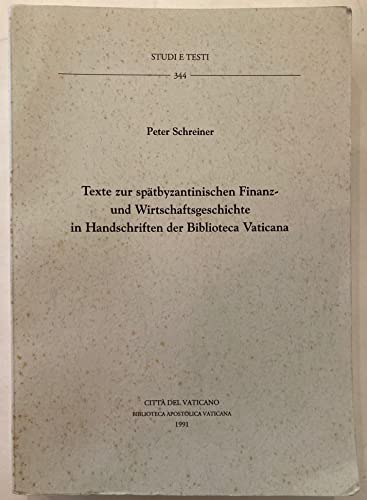 Texte zur spaÌˆtbyzantinischen Finanz- und Wirtschaftsgeschichte in Handschriften der Biblioteca Vaticana (Studi e testi) (German Edition) (9788821006371) by Schreiner, Peter