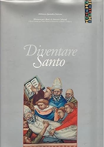 9788821006937: Diventare santo: Itinerari e riconoscimenti della santita tra libri, documenti e immagini