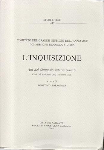 9788821007613: L'inquisizione. Atti del Simposio internazionale (Citt del Vaticano, 29-31 ottobre 1998) (Studi e testi)