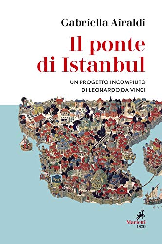 Imagen de archivo de Il ponte di Istanbul. Un progetto incompiuto di Leonardo da Vinci a la venta por Brook Bookstore On Demand