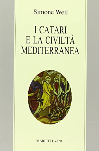 I Catari e la civiltÃ: mediterranea - Seguito da Chanson de la croisade albigeoise (9788821161100) by Weil, Simone