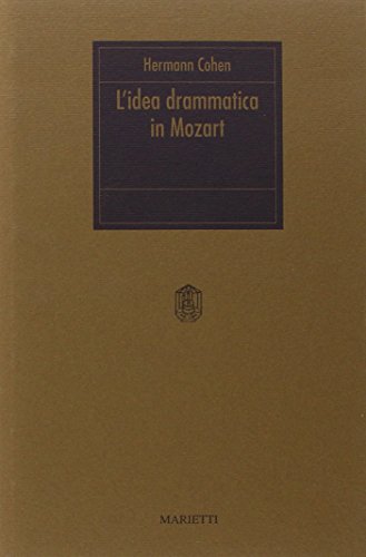 L'idea drammatica in Mozart (9788821162831) by Hermann Cohen