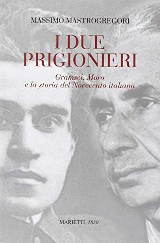 Stock image for I Due Prigionieri Gramsci, Moro e La Storia Del Novecento Italiano for sale by libreriauniversitaria.it